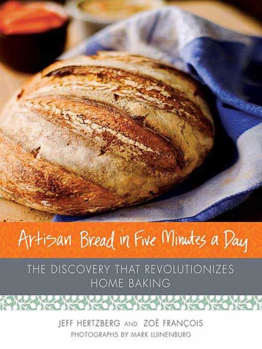 Title details for Artisan Bread in Five Minutes a Day by Jeff Hertzberg, M.D. - Wait list